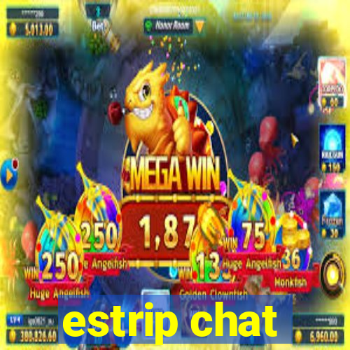 estrip chat